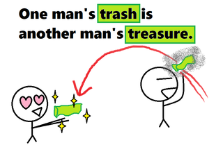 One man's trash is another man's treasure..png