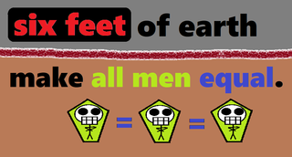 Six feet of earth make all men equal..png