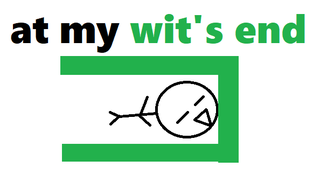 at my wit's end.png