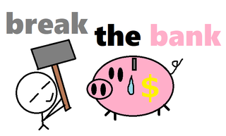 break the bank.png