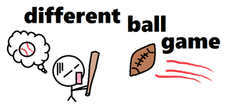 different ball game.png