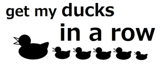 get my ducks in a row.png