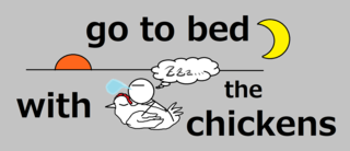go to bed with the chickens.png