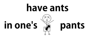 have ants in one's pants.png