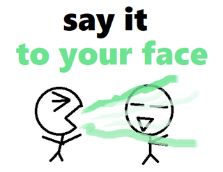 say it to your face.png