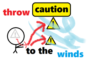 throw caution to the winds.png