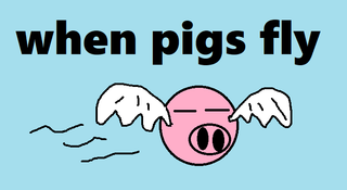 when pigs fly.png
