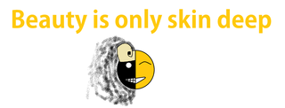 Beauty is only skin deep.png