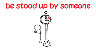 be stood up by someone.png
