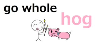 go whole hog.png