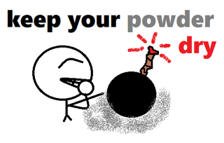 keep your powder dry.png