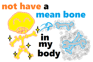 not have a mean bone in my body.png