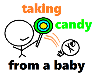 taking candy from a baby.png