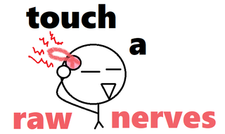 touch a raw nerves.png