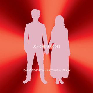 Love Is Bigger Than Anything In Its Way (U2 X Cheat Codes).jpg