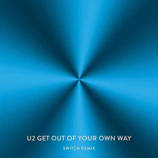 U2 Get Out Of Your Own Way (Switch Remix).jpg